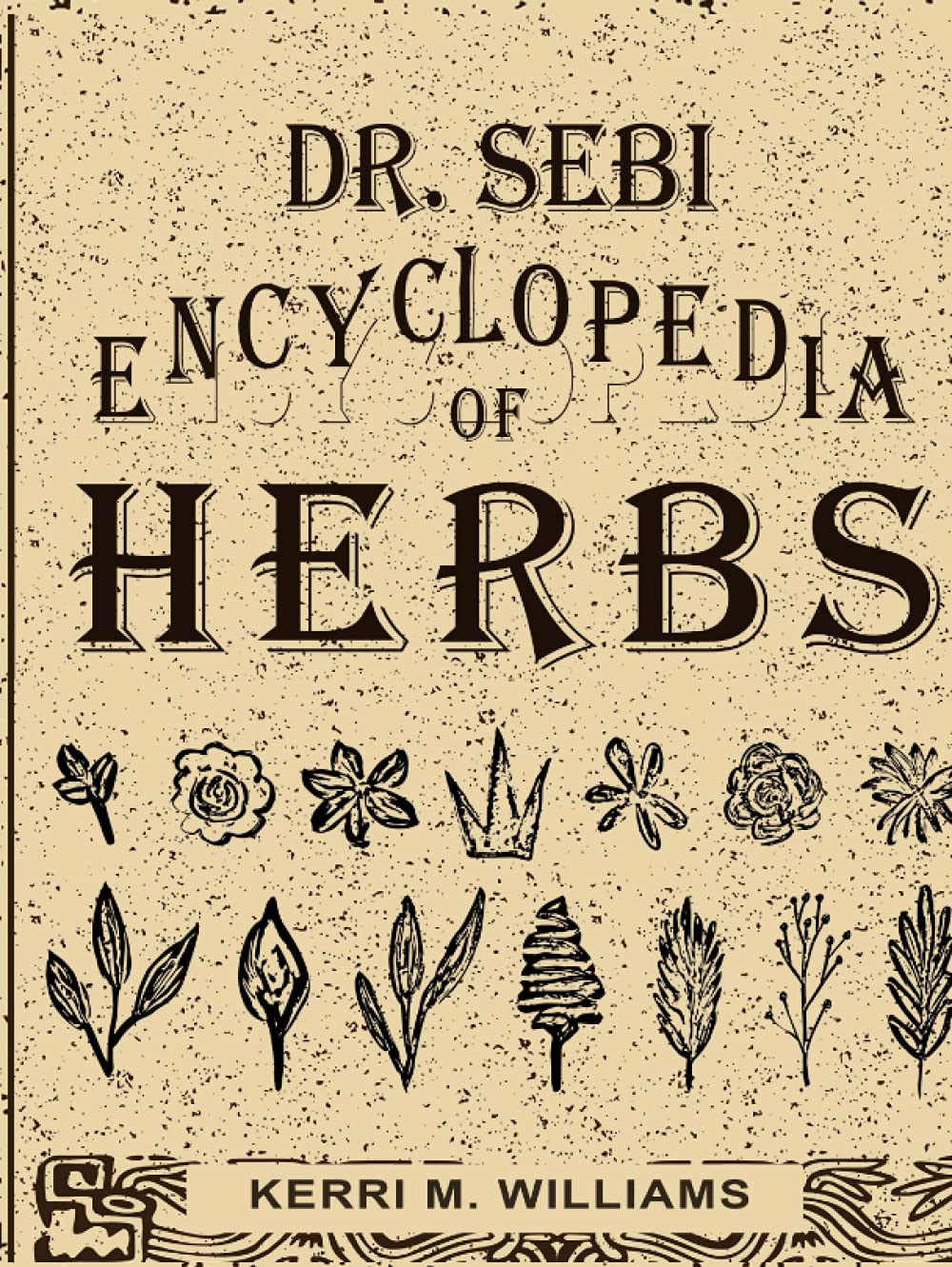 Dr. Sebi Encyclopedia of Herbs